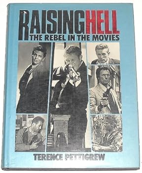 Hardcover Raising Hell: The Rebel in the Movies Book