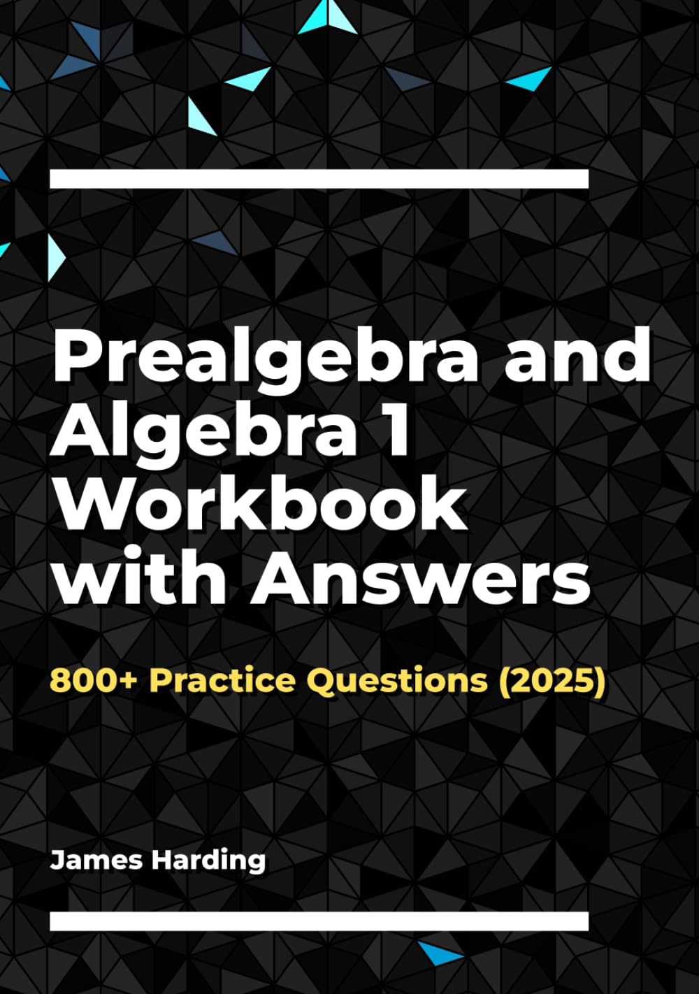 Prealgebra and Algebra 1 Workbook with Answers: 800+ Practice Questions (2025)