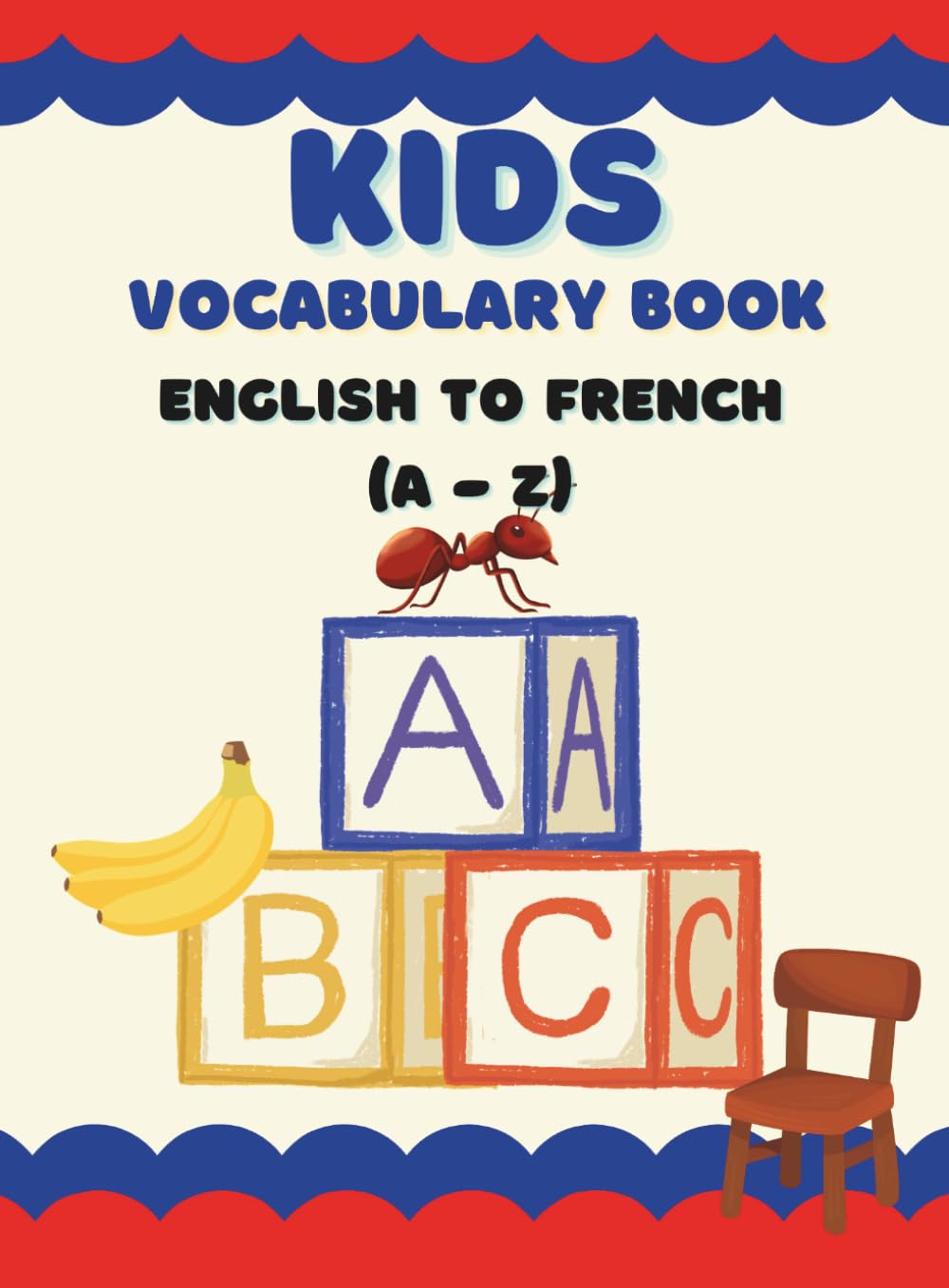 Kids Vocabulary Book: English to French (A - Z)