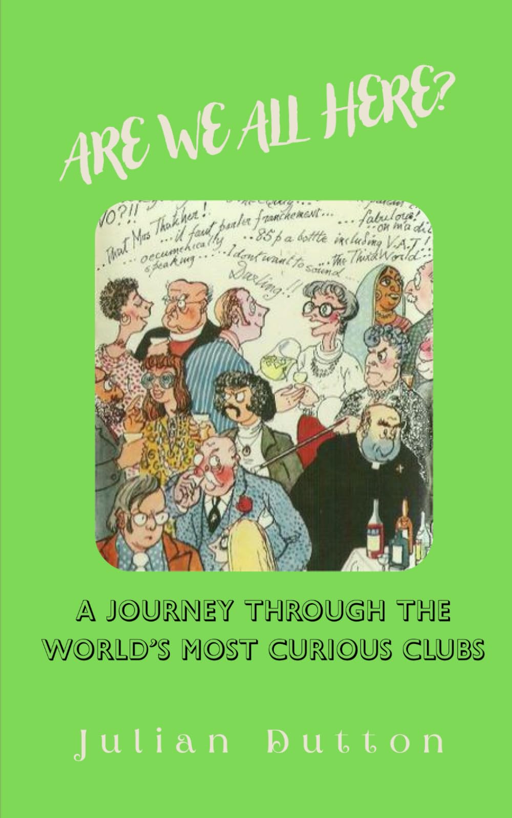 Are We All Here?: A Journey Through the World's Most Curious Clubs and Outlandish Organisations
