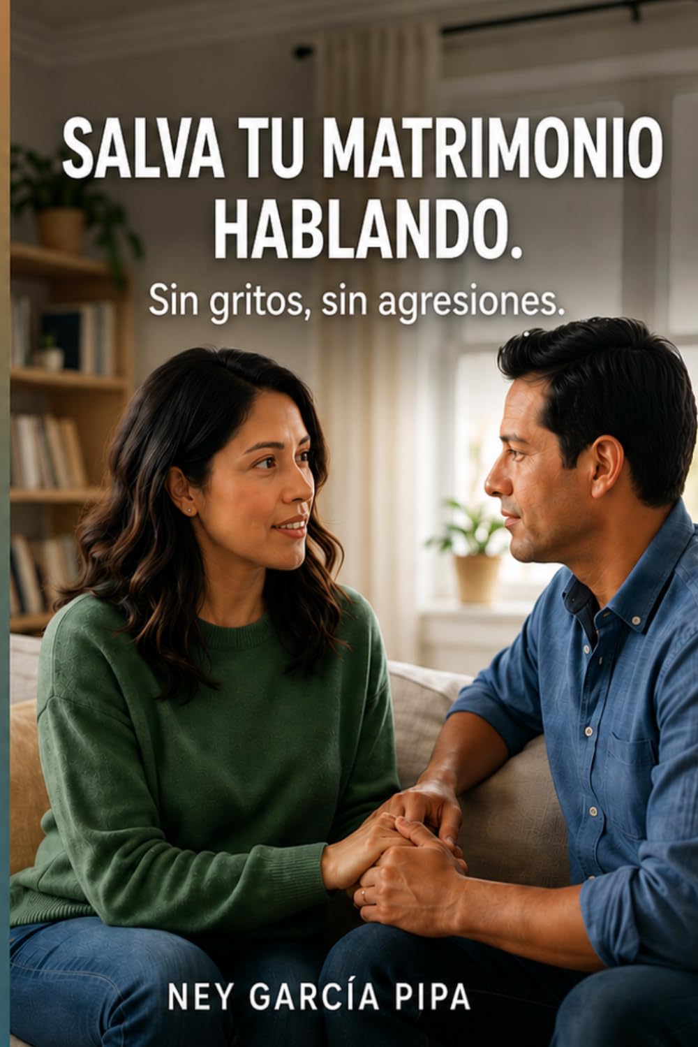 Salva tu matrimonio hablando.: Sin gritos, sin agresiones.