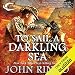 To Sail a Darkling Sea: Black Tide Rising, Book 2