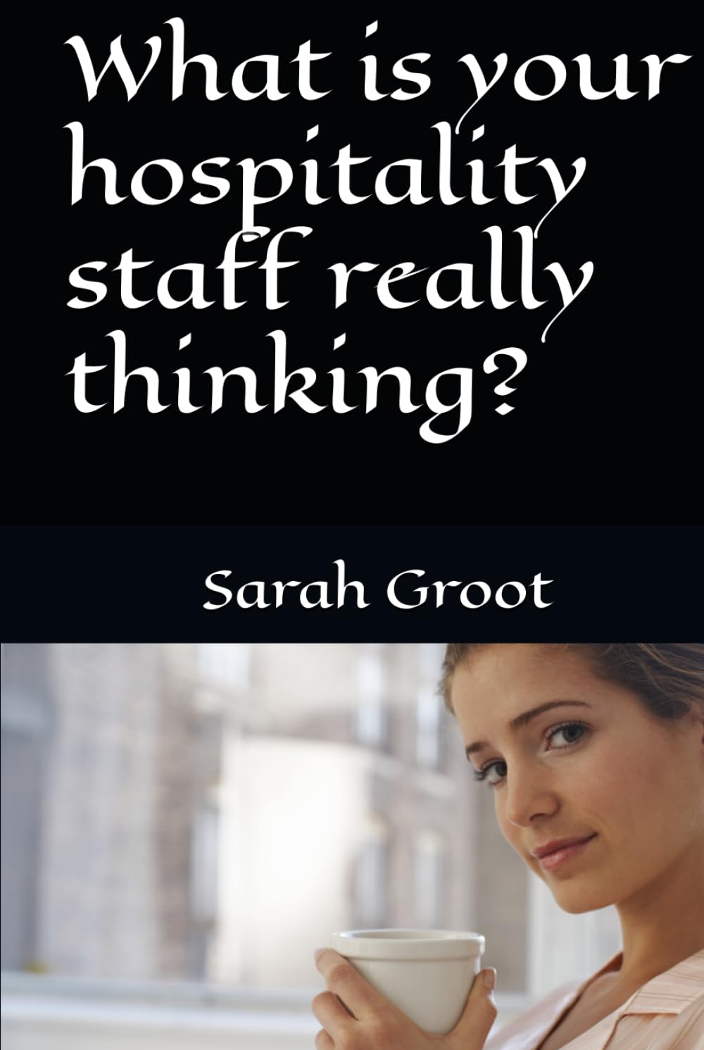 What is your hospitality staff really thinking?