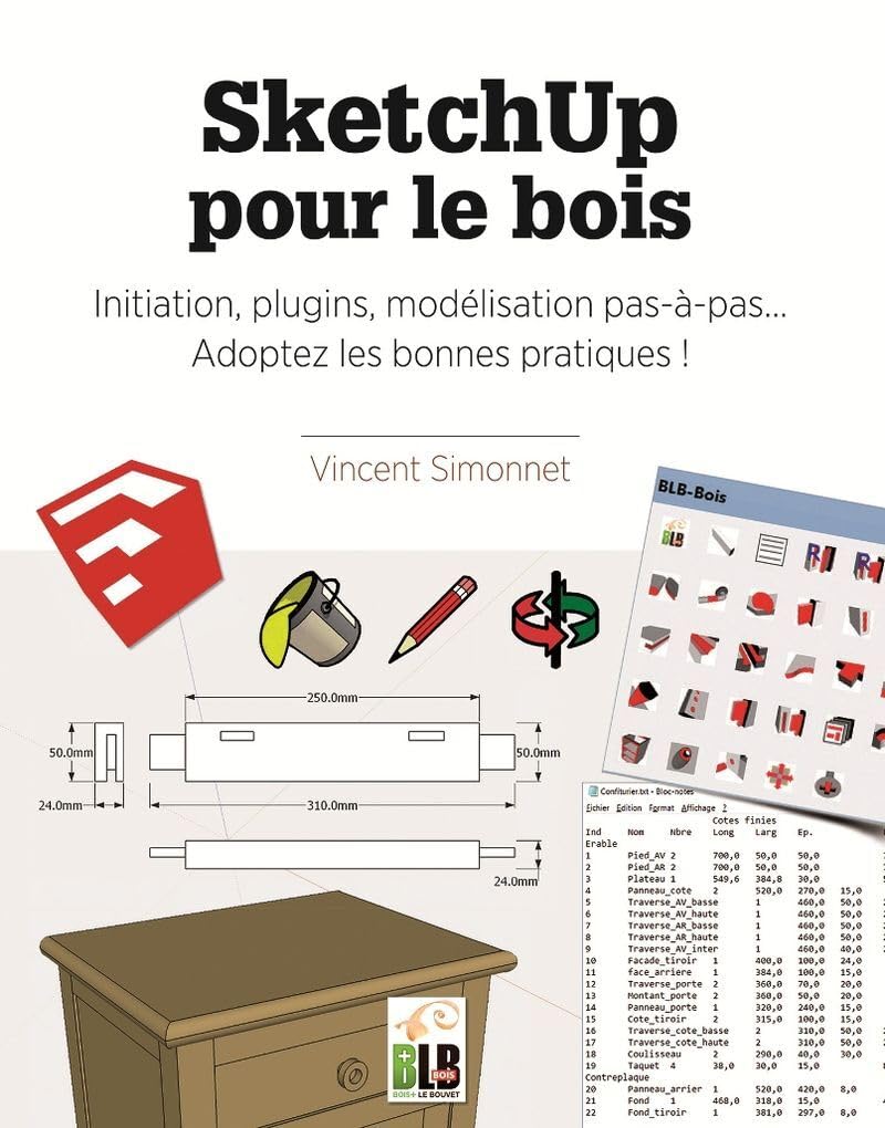SketchUp pour le bois: Initiation, plugins, modélisation pas à pas. Adoptez les bonnes pratiques!
