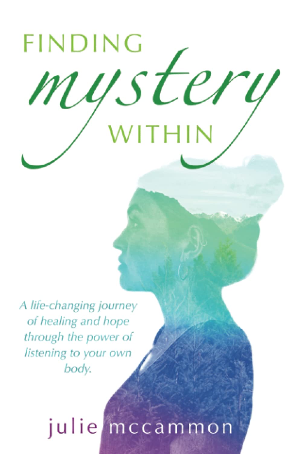 Finding Mystery Within: A life-changing journey of healing and hope through the power of listening to your own body