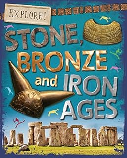 Stone, Bronze and Iron Ages (Explore! Book 18)