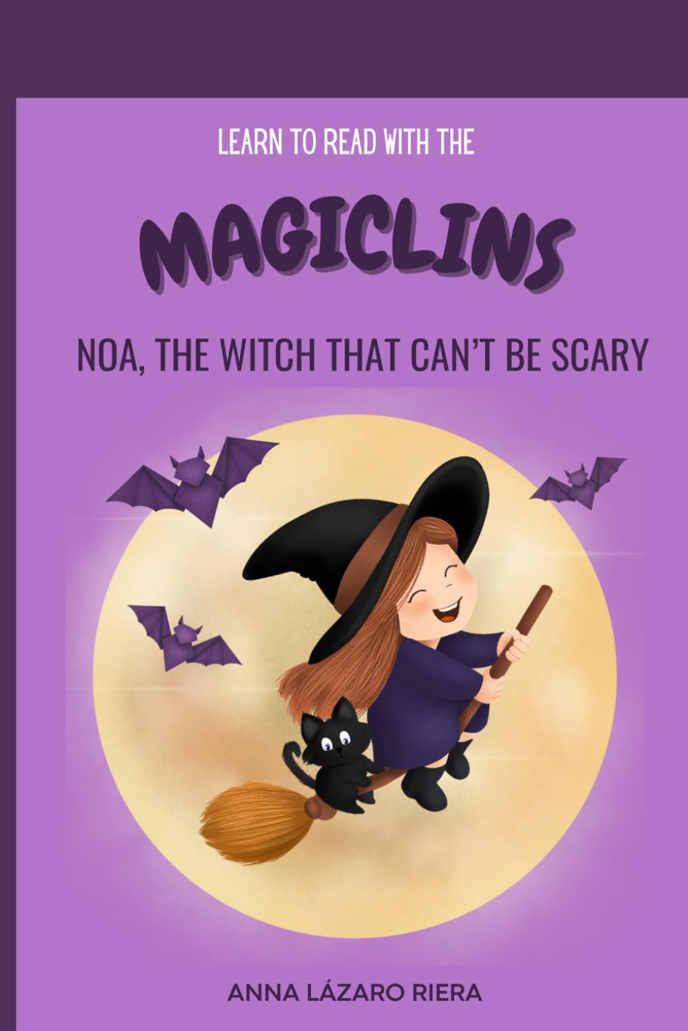 Magiclins 1. Noa, The Witch that can't be Scary: Learn to Read with the Magiclins
