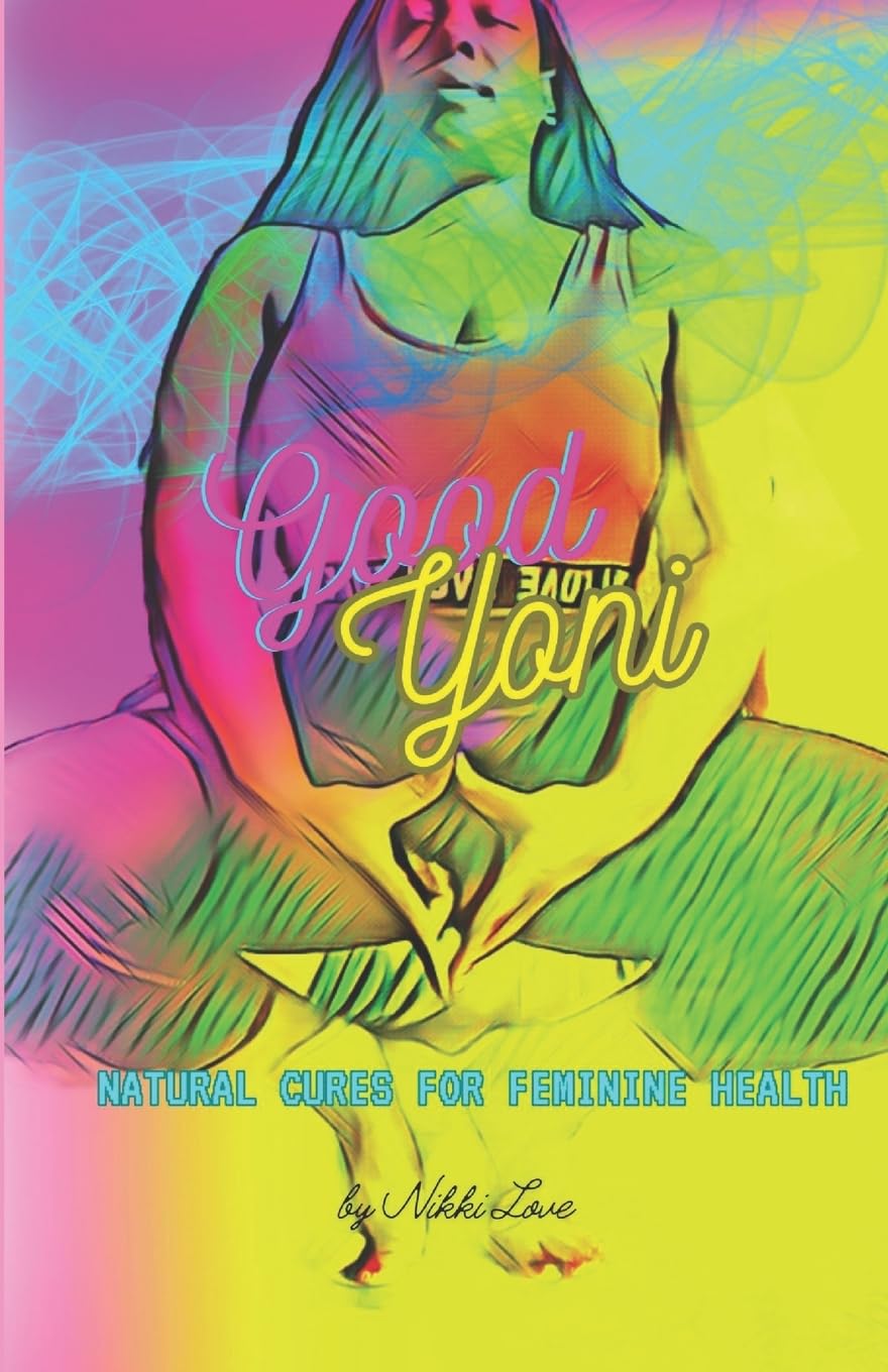 Good Yoni: Natural Cures for Feminine Health