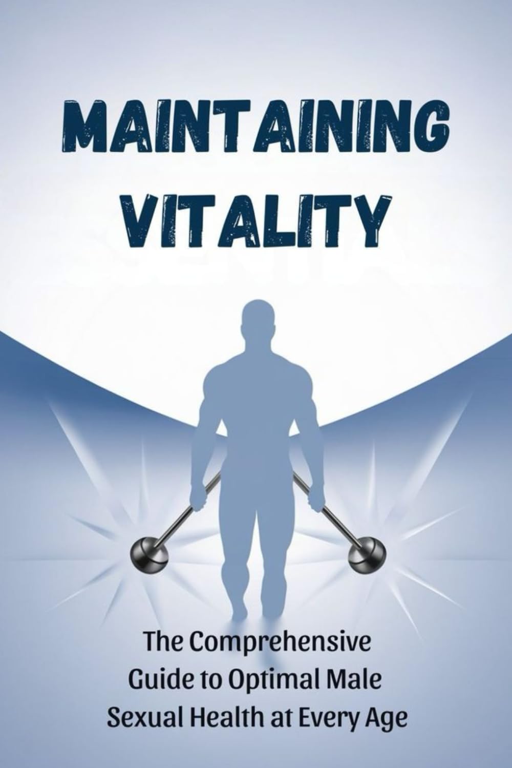 Maintaining Vitality: The Comprehensive Guide to Optimal Male Sexual Health at Every Age