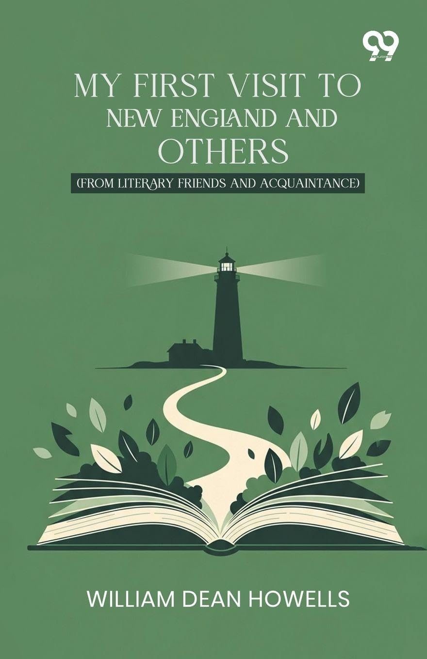 My First Visit To New England And OthersFrom Literary Friends And Acquaintance (Edition1)