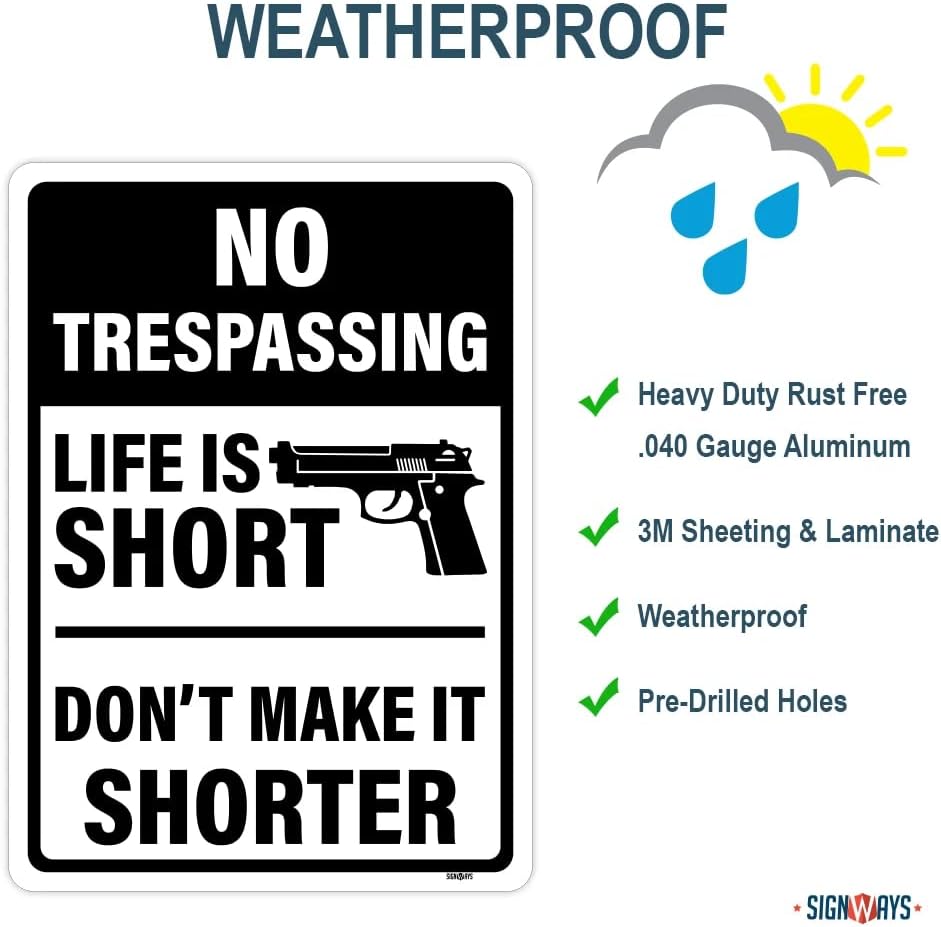 Signways, No Trespassing, Life Is Short, Don't Make It Shorter SignHigh Quality Reflective Aluminum, Made in the USA Red 3M Non-Reflective 12x18