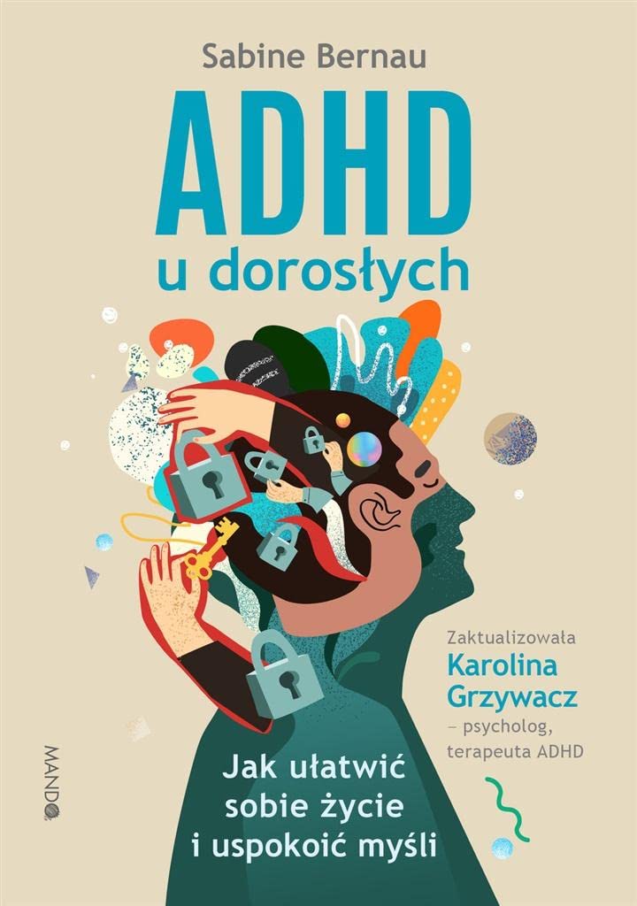 ADHD u dorosłych: Jak ułatwić sobie życie i uspokoić myśli