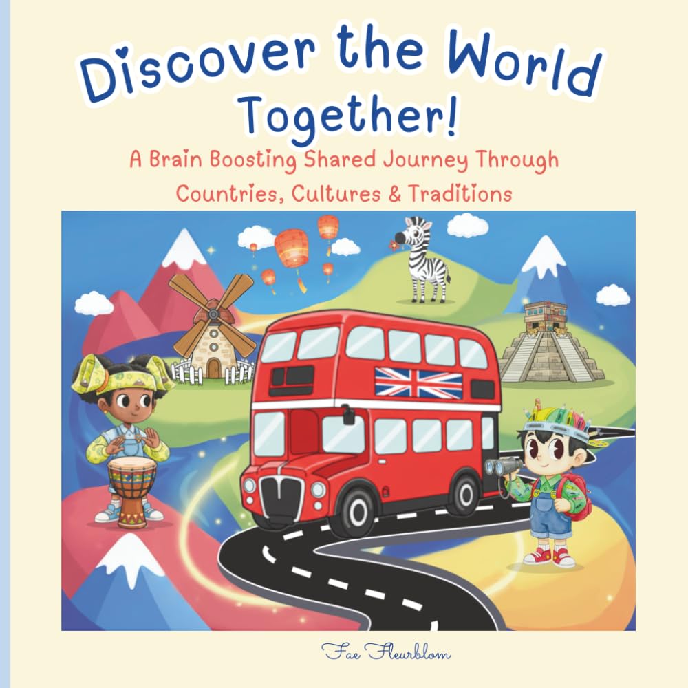 Discover the World Together!: A Brain Boosting Shared Journey Through Countries, Cultures & Traditions