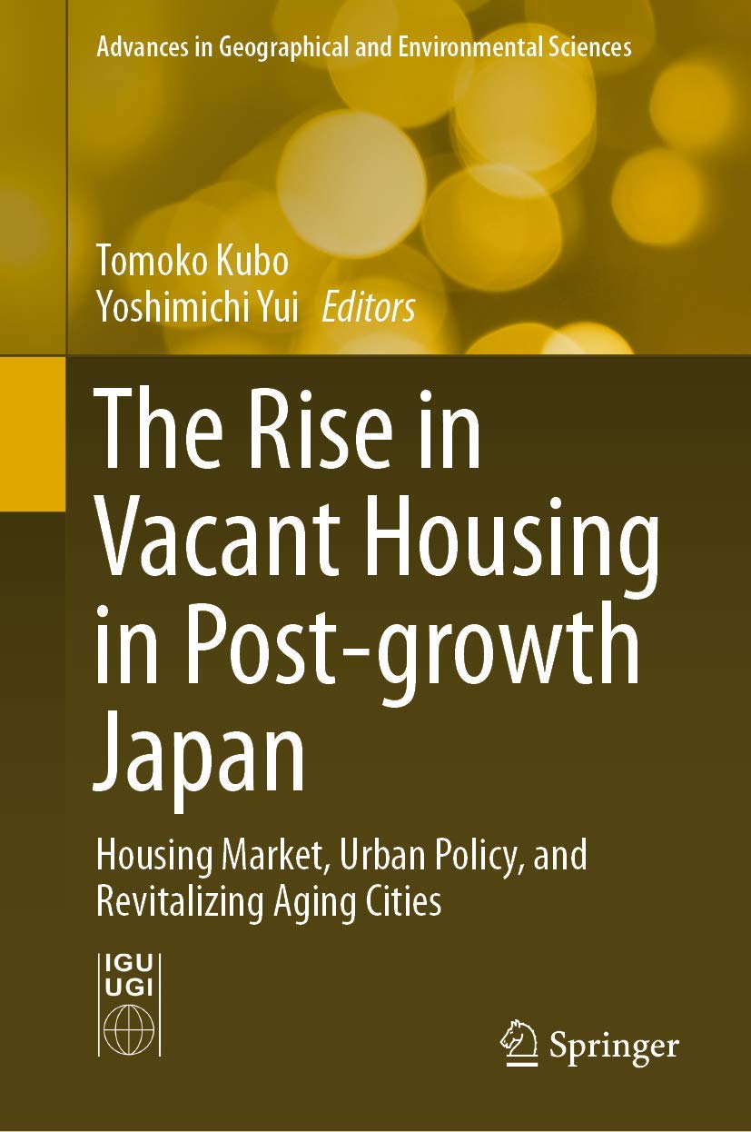 The Rise in Vacant Housing in Post-growth Japan: Housing Market, Urban Policy, and Revitalizing Agin