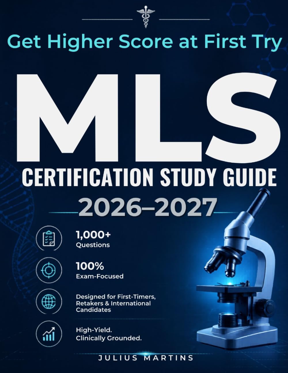 MLS Certification Study Guide 2026–2027: Master the ASCP & AMT Medical Laboratory Scientist Exam with Complete Content Review, 1,000+ Practice ... Mock Tests, and Proven Pass Strategies