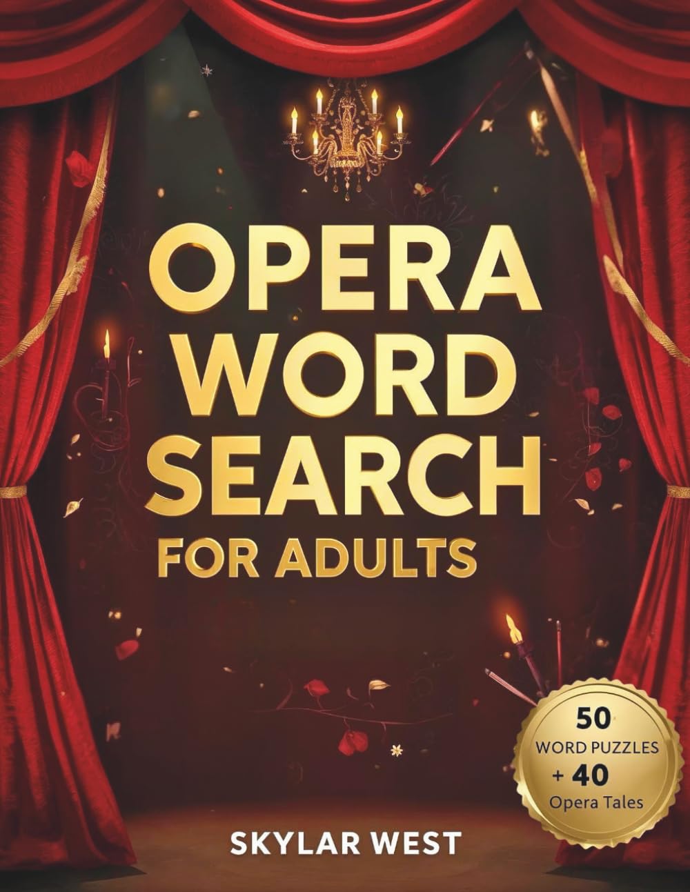 Opera Word Search for Adults & Seniors: A Beautiful Collection of Musical-Themed Word Search Puzzles Inspired by Famous Operas, Legends, and Love ... While You Escape into Drama and Melody.