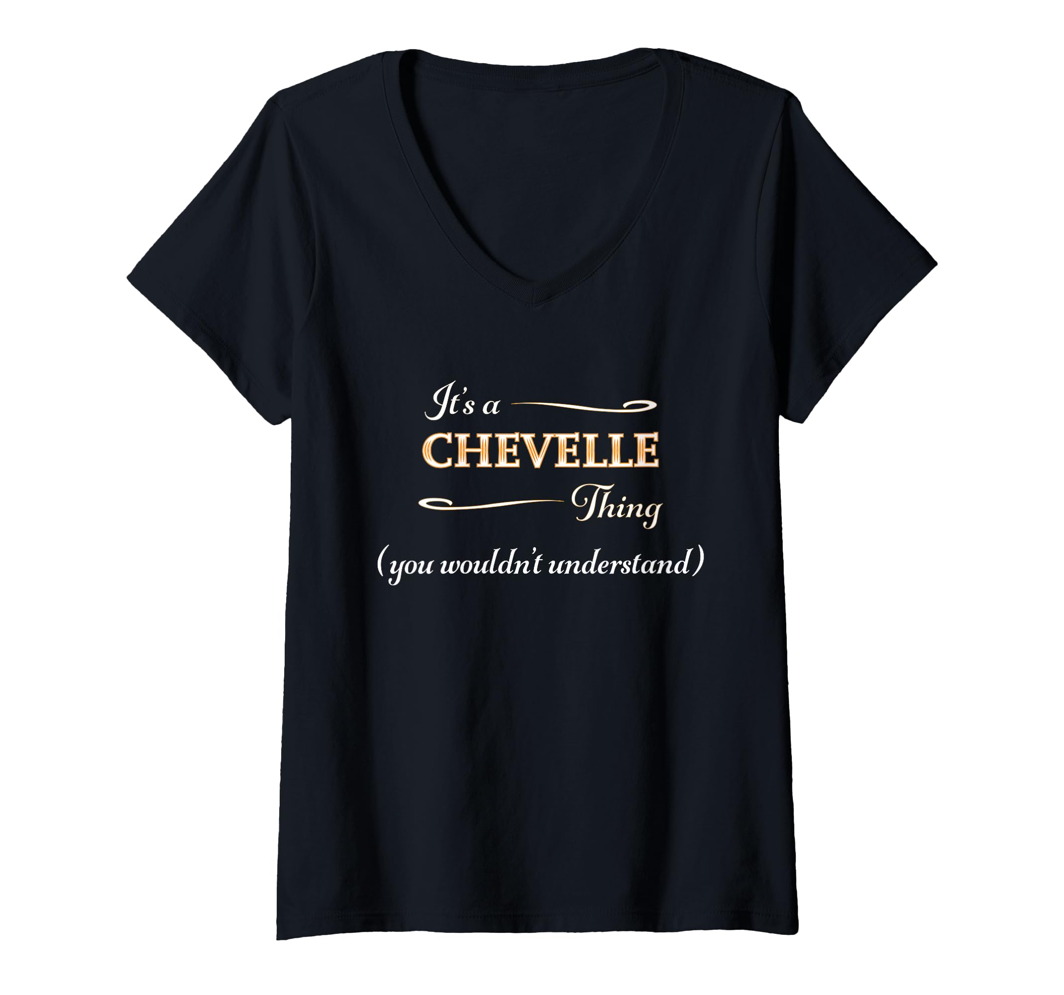 Womens It's a CHEVELLE Thing, You Wouldn't Understand | Name Gift - V-Neck T-Shirt