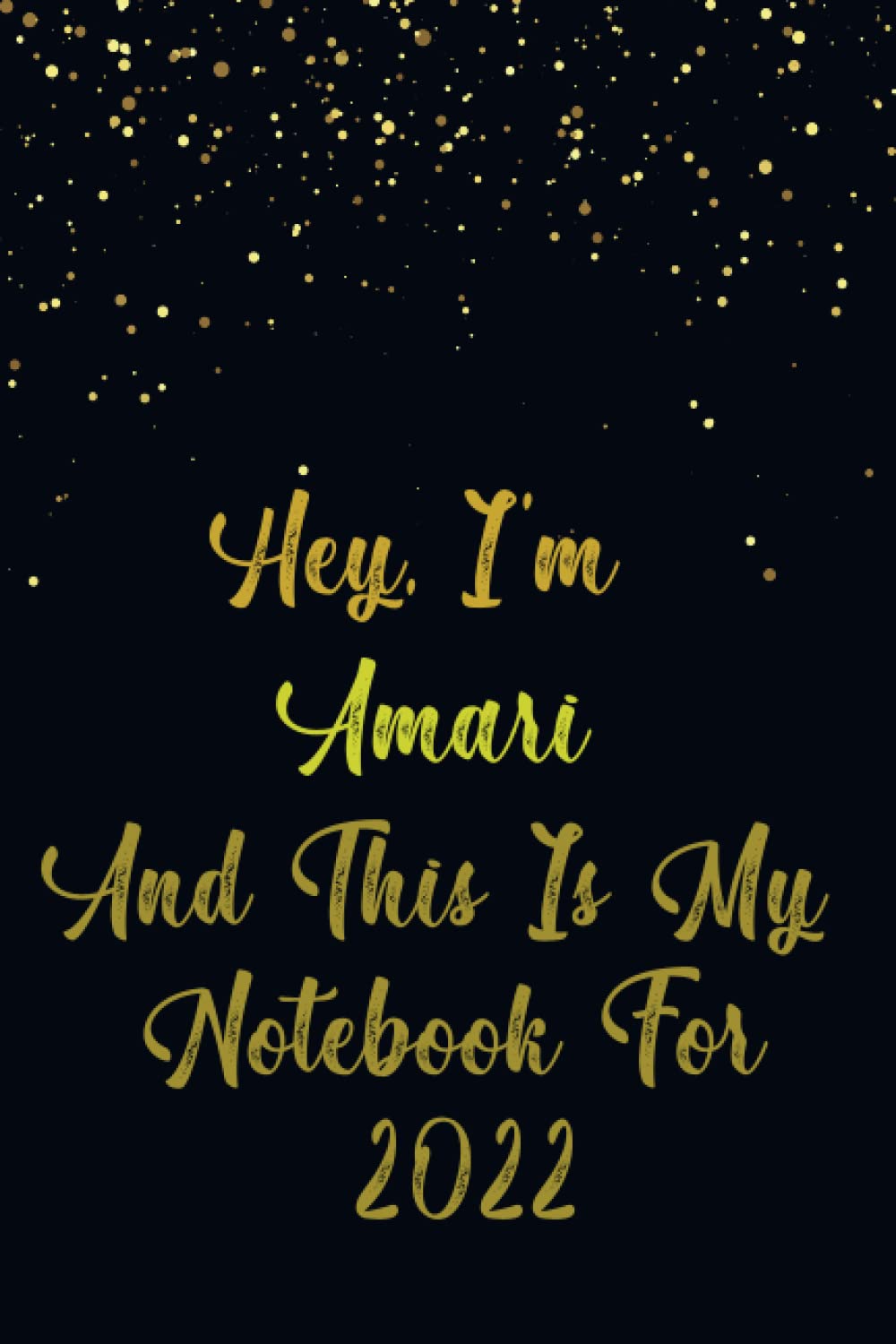Hey I'm Amari And This Is My Notebook For 2022: Awesome Journal Notebook For Amari Of The Year 2022, Vintage Cover Design, Size (6*9") & 110 Pages
