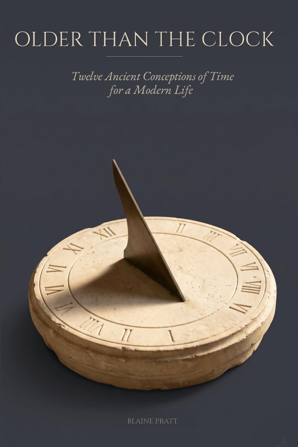 Older than the Clock: Twelve Ancient Conceptions of Time for a Modern Life