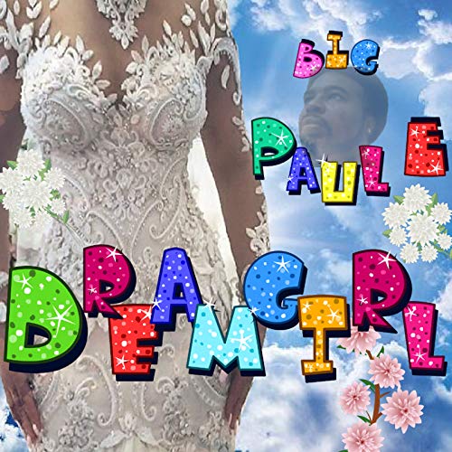 Dreamgirl by Big Paul E on Amazon Music - Amazon.com