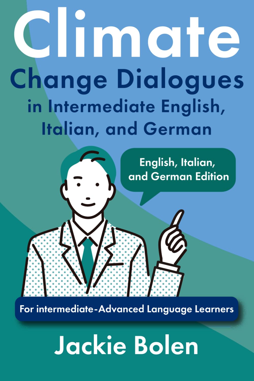 Climate Change Dialogues in Intermediate English, Italian, and German: For intermediate-Advanced Language Learners (Foreign Language Vocabulary)