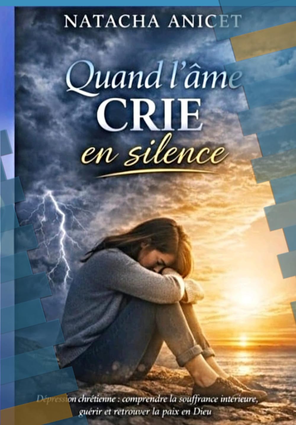 Quand l'âme crie en silence: Comprendre la souffrance intérieure, guérir et retrouver la paix en Dieu