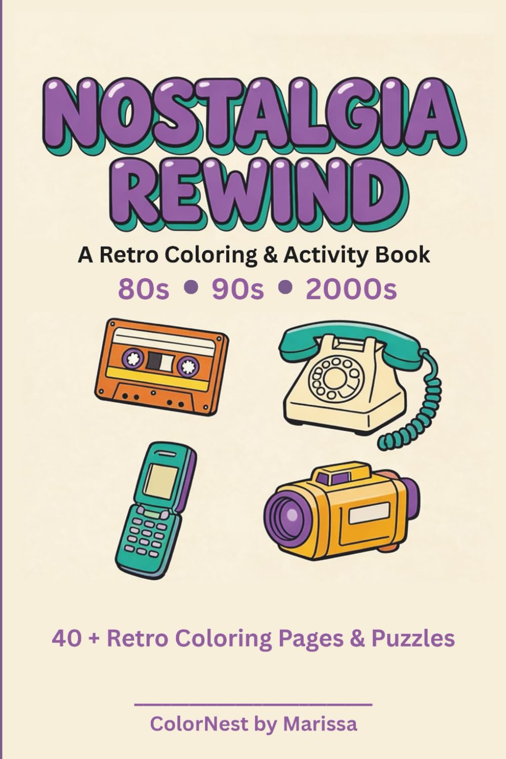 Nostalgia Rewind: A Retro Coloring & Activity Book for Adults | 80s, 90s & 2000s Throwbacks with Puzzles, Word Searches & Memory Prompts