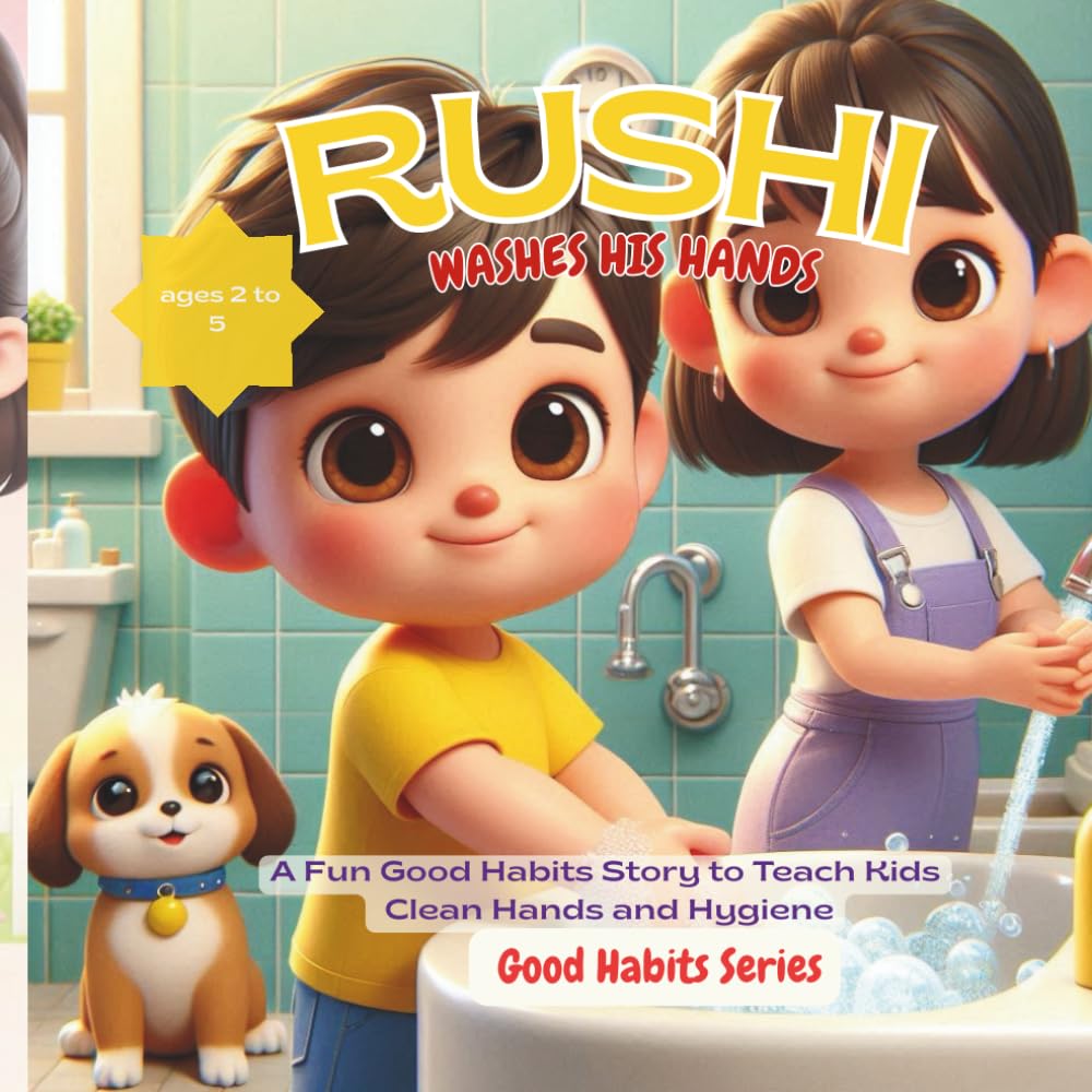 Rushi Washes His Hands: A Fun Good Habits Story to Teach Kids Clean Hands and Hygiene,For Ages 2–5 (GOOD HABITS SERIES)