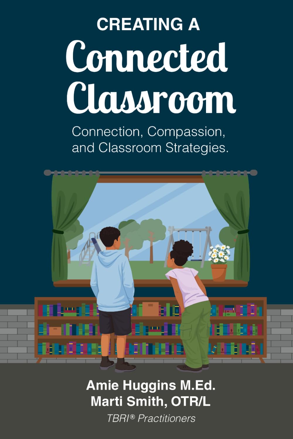Creating A Connected Classroom: Connection, Compassion & Classroom Strategies      Paperback – March 13, 2026