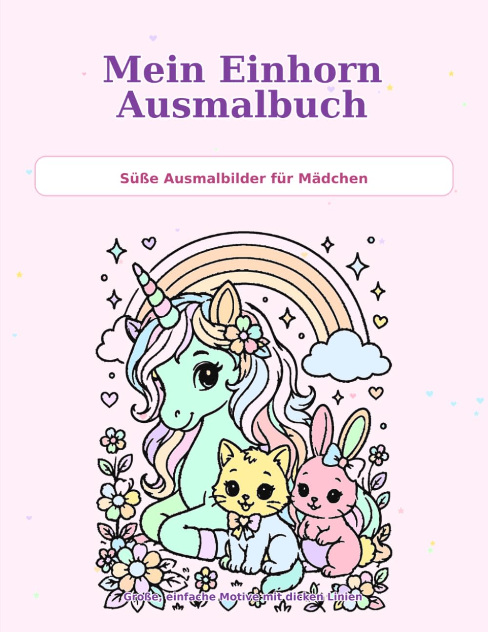 Mein Einhorn Ausmalbuch: Süße Ausmalbilder für Mädchen