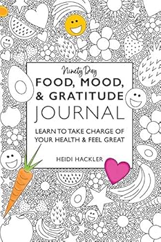Paperback Food, Mood, & Gratitude Journal: LEARN TO TAKE CHARGE OF YOUR HEALTH & FEEL GREAT Book