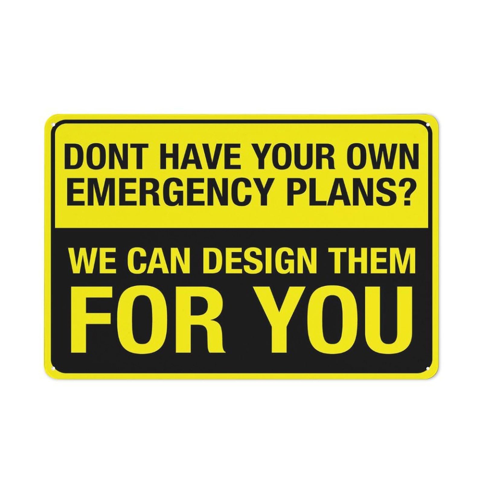 Don’t Have Your Own Emergency Plans Sign, 8x12 Inch UV-Ink Printed Aluminum for House & Business