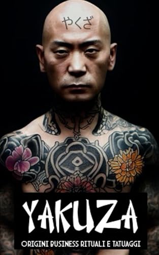 YAKUZA: Origini, Business, Rituali e Tatuaggi. Tutto quello che devi sapere sulla potente mafia Giapponese