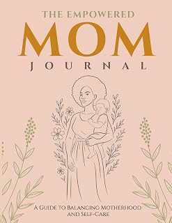 The Empowered Mom Journal: A 52-Week Guided Journey for Self-Care, Reflection, and Emotional Wellness: Includes Weekly Affirmations, Mood Trackers, Gratitude Prompts, and Space to Celebrate Your Wins