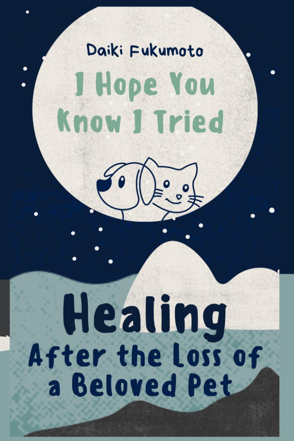 I Hope You Know I Tried: Healing After The Loss Of A Beloved Pet