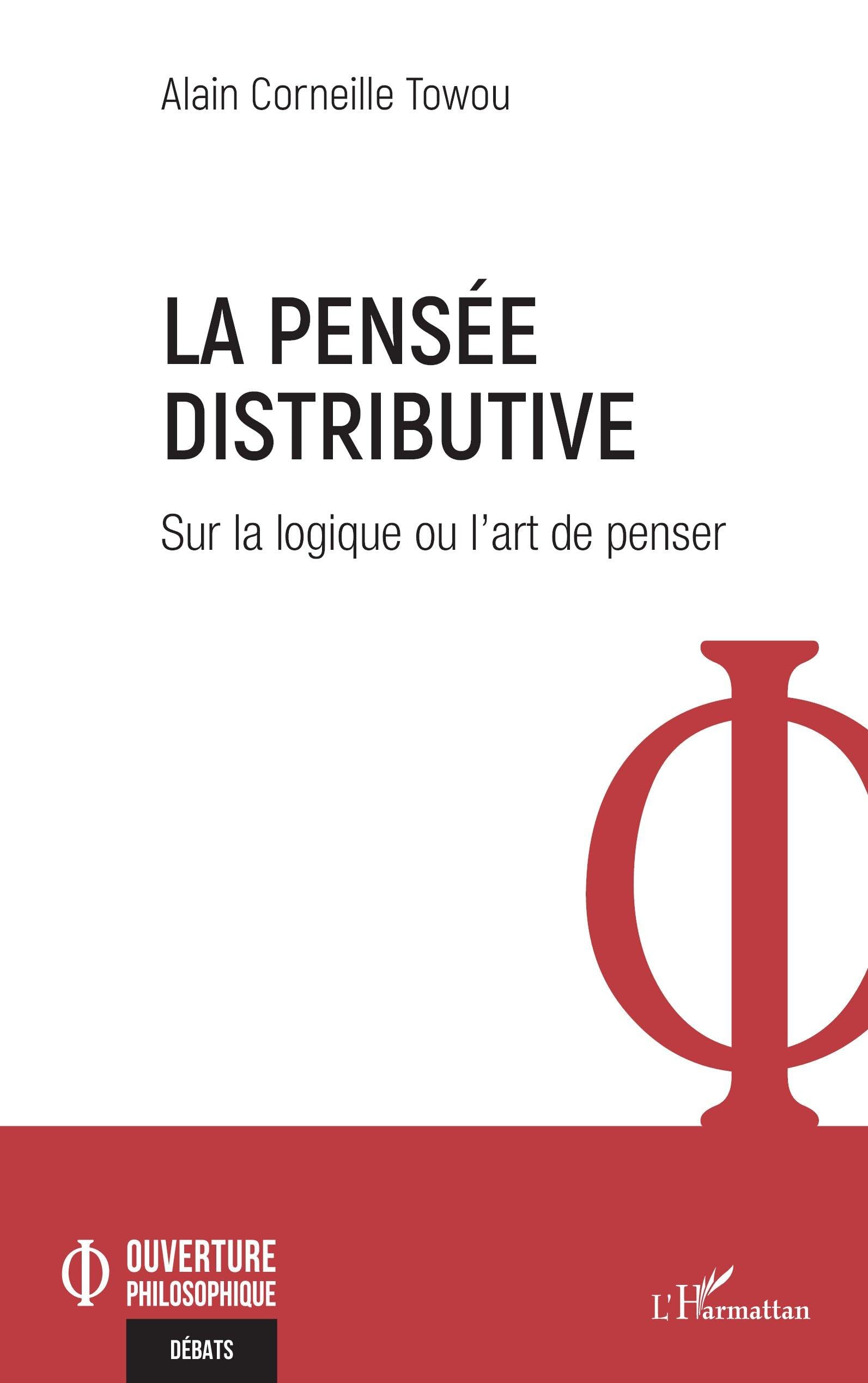 La pensée distributive: Sur la logique ou l’art de penser (Ouverture Philosophique)