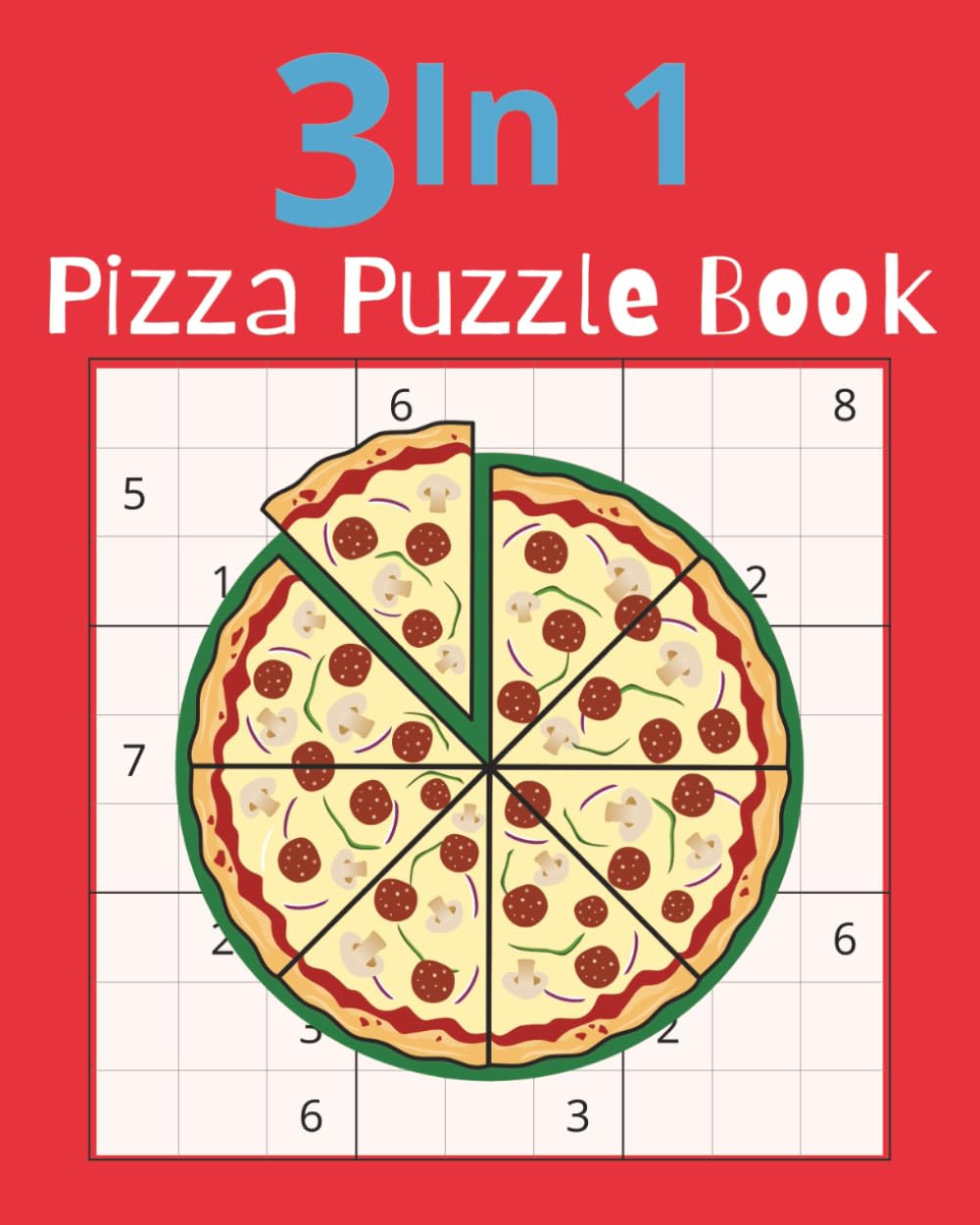 3 in 1 Pizza Puzzle Book: Sudoku, Crossword, and Word Search Puzzles for Pizza Lovers Puzzle Book|8x10 inches, 122 pages|60+ Puzzles|Solutions Included