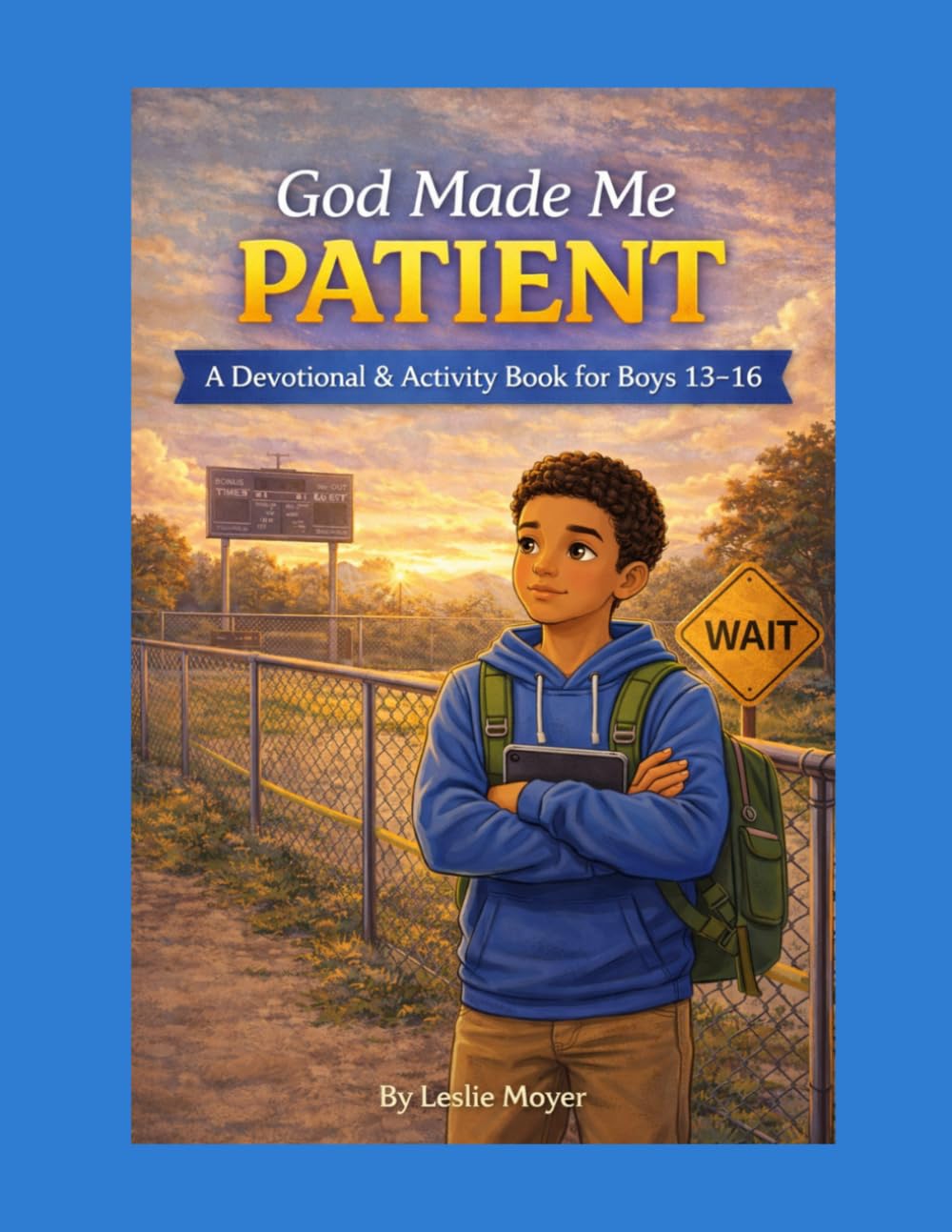 God Made Me Patient: A Devotional & Activity Book for Boys Ages 13-16
