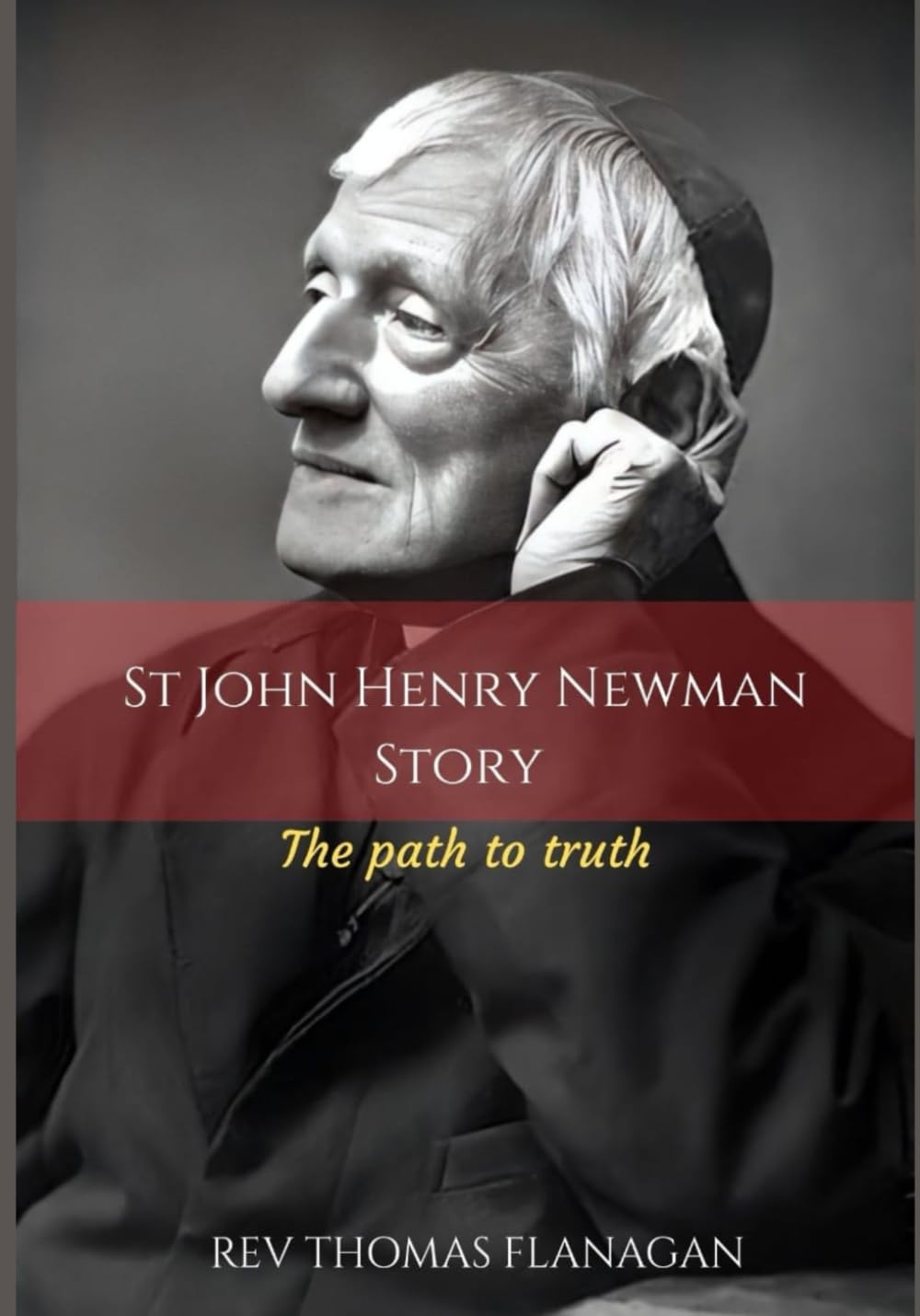 St John Henry Newman Story: The Path To Truth