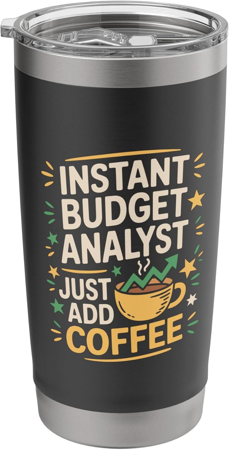 Instant Budget Analyst Just Add Coffee, Accounting Stainless Steel Insulated Tumbler