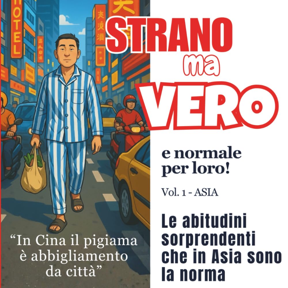 Strano ma vero e normale per loro: Le abitudini sorprendenti che in Asia sono la norma. Un libro di curiosità perfetto anche come regalo di Natale.
