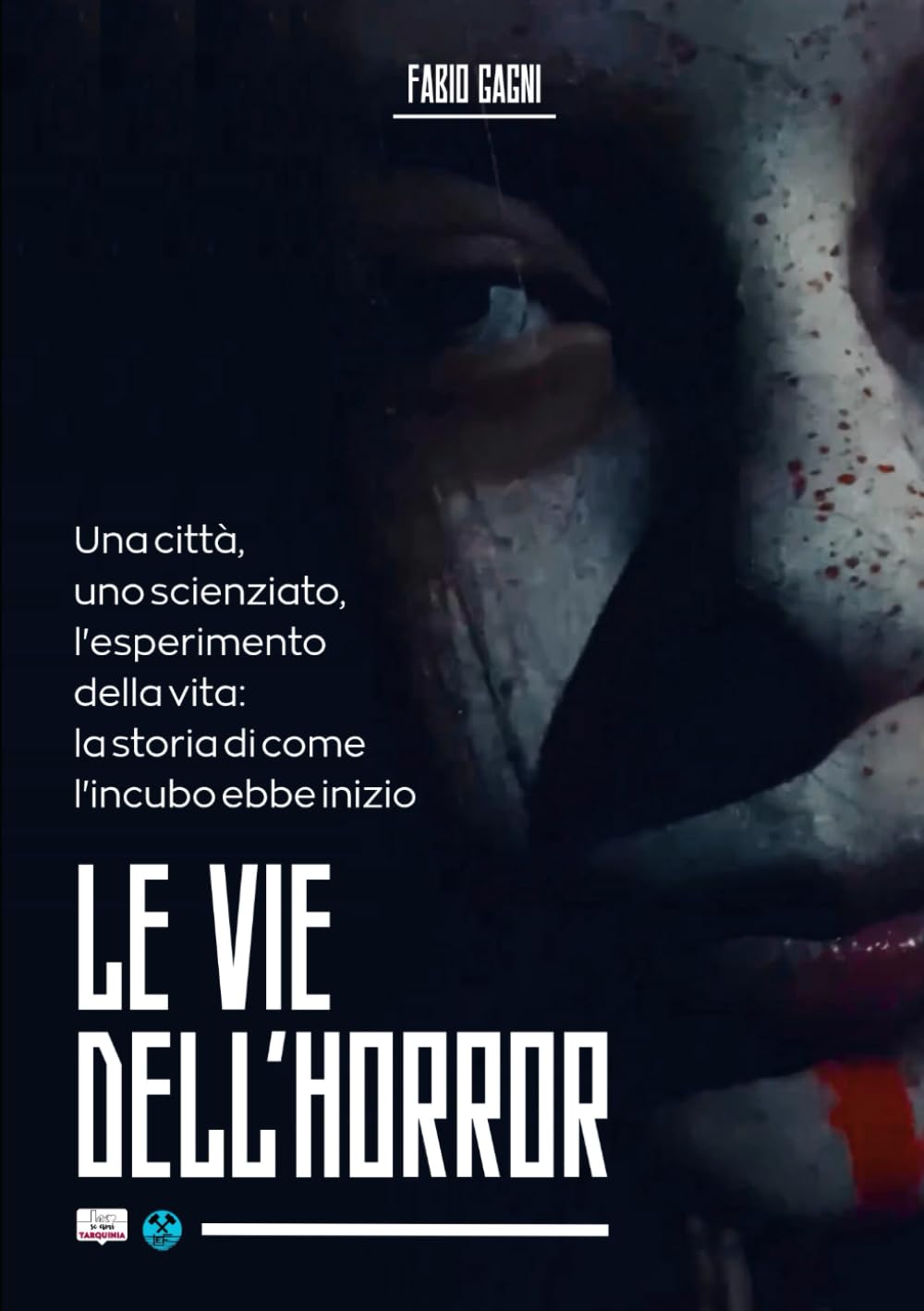 Le Vie Dell'Horror: Una città, uno scienziato, l'esperimento della vita: la storia di come tutto ebbe inizio