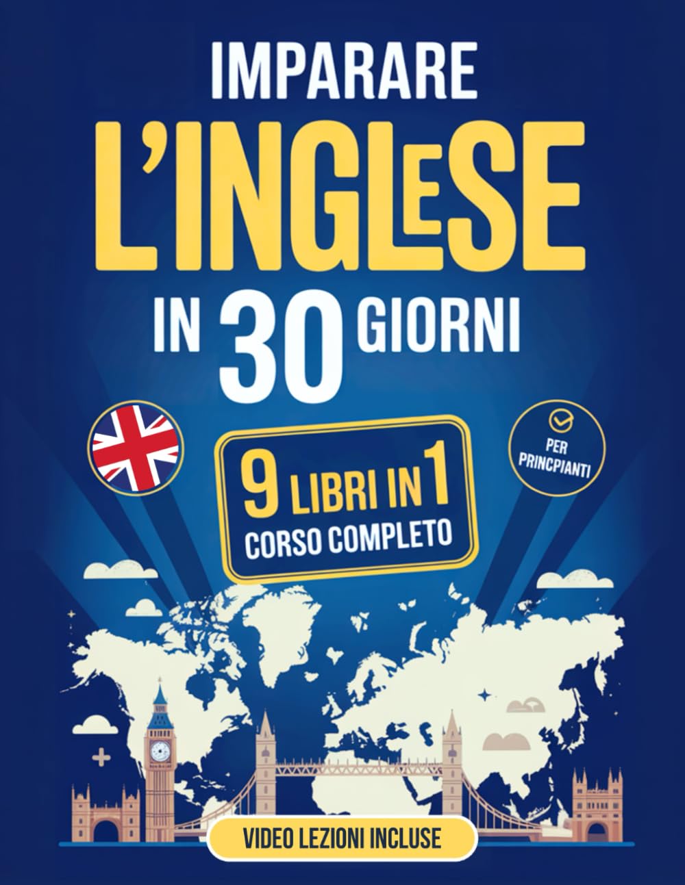 Imparare l'Inglese in 30 giorni Corso Completo per Principianti 9 Libri in 1: Grammatica, Esercizi, Vocaboli, Pronuncia, Frasi Comuni, Dialoghi, ... di Ascolto e Soluzioni. VIDEO LEZIONI INCLUSE