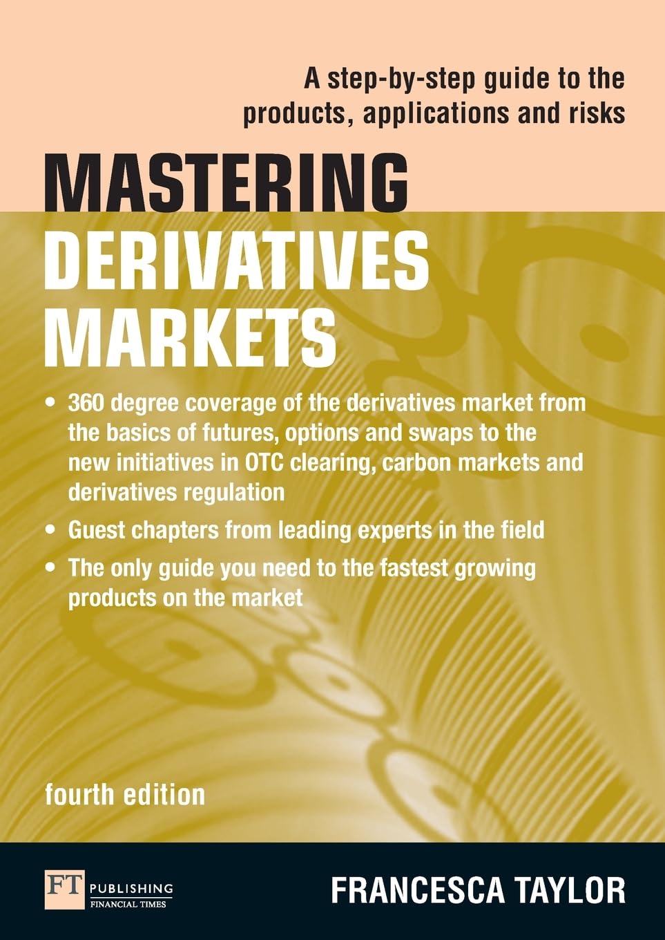 Mastering Derivatives Markets: A Step-by-Step Guide to the Prod .9780273735670