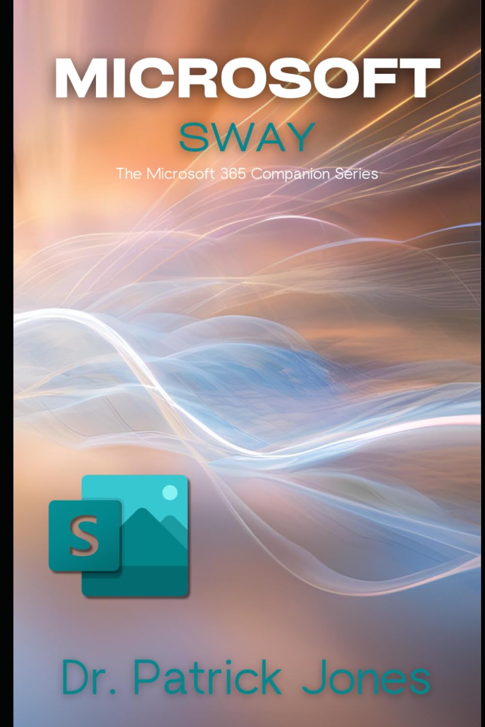 Microsoft Sway: The Microsoft 365 Companion Series