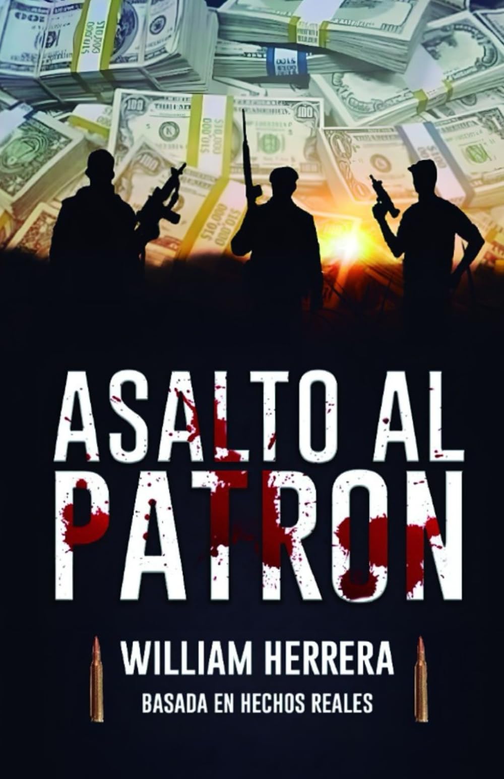 ASALTO AL PATRÓN: Una Historia Basada En Hechos Reales