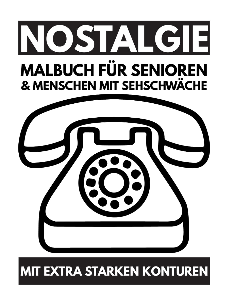 NOSTALGIE: MALBUCH FÜR SENIOREN & MENSCHEN MIT SEHSCHWÄCHE