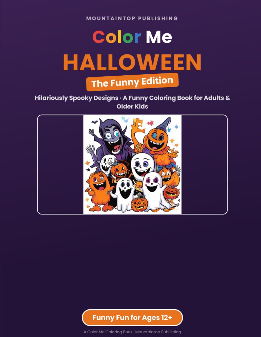 Color Me Halloween: The Funny Edition – 100 Hilariously Spooky Coloring Designs for Adults & Older Kids