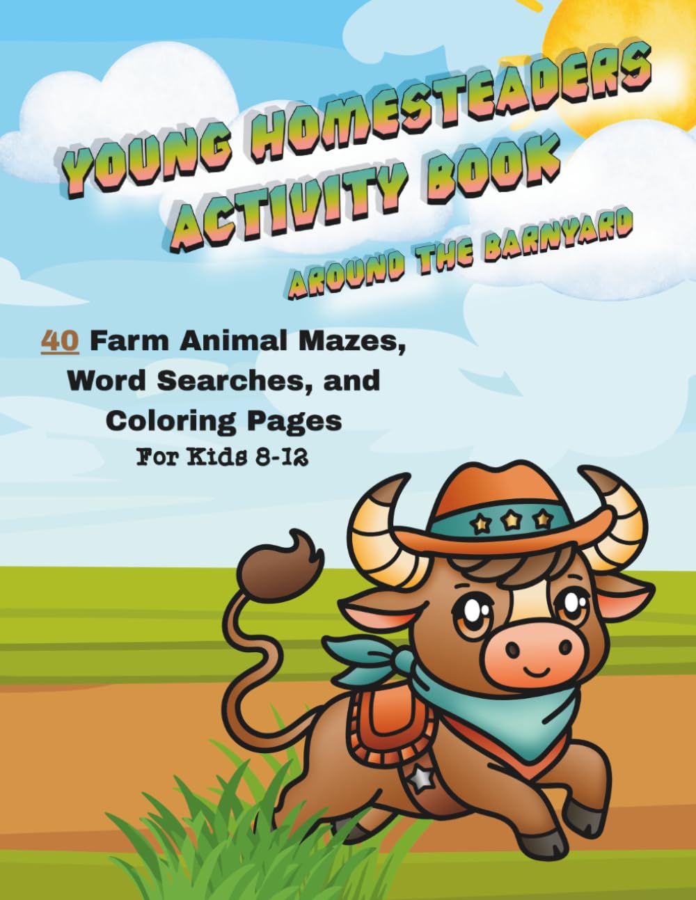 Young Homesteaders Activity Book - Around the Barnyard: 40 Farm Animal Mazes, Word Searches, and Coloring Pages for Kids 8-12