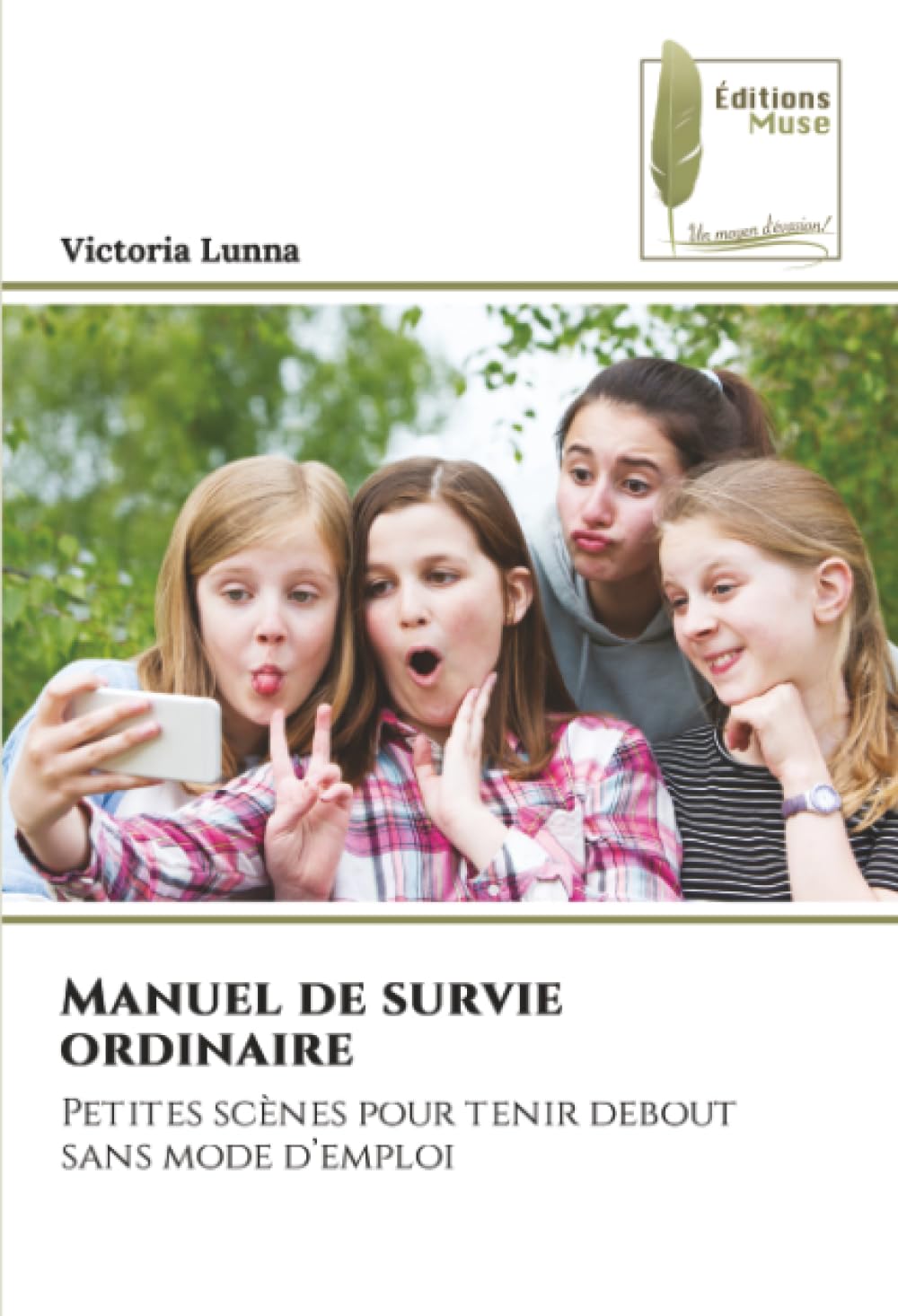 Manuel de survie ordinaire: Petites scènes pour tenir debout sans mode d’emploi